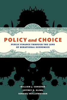 Policy and Choice : Public Finance through the Lens of Behavioral Economics