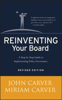 Reinventing Your Board : A Step-by-Step Guide to Implementing Policy Governance