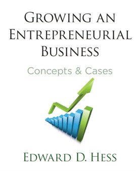Growing an Entrepreneurial Business : Concepts & Cases