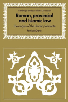 Roman, Provincial and Islamic Law : The Origins of the Islamic Patronate