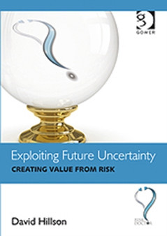 Exploiting Future Uncertainty : Creating Value from Risk