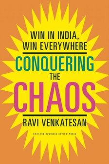Conquering the Chaos : Win in India, Win Everywhere