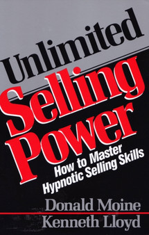 Unlimited Selling Power : How to Master Hypnotic Skills