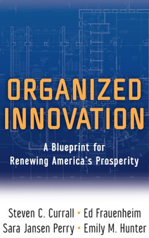 Organized Innovation : A Blueprint for Renewing America's Prosperity