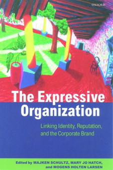 The Expressive Organization : Linking Identity, Reputation, and the Corporate Brand