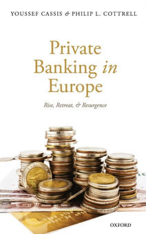 Private Banking in Europe : Rise, Retreat, and Resurgence
