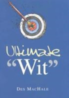Ultimate Wit by Des MacHale - Hardback
