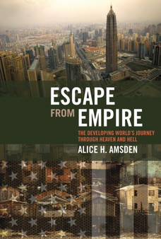 Escape from Empire : The Developing World's Journey through Heaven and Hell