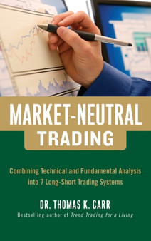 Market-Neutral Trading: Combining Technical and Fundamental Analysis Into 7 Long-Short Trading Systems