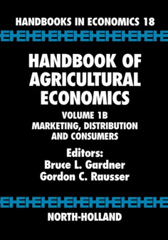 Handbook of Agricultural Economics : Marketing, Distribution, and Consumers Volume 1B