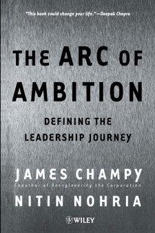 The Arc of Ambition : Defining the Leadership Journey
