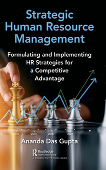 Strategic Human Resource Management : Formulating and Implementing HR Strategies for a Competitive Advantage