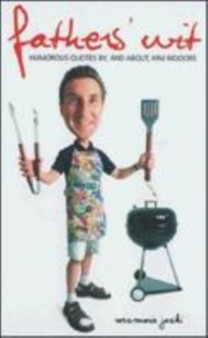 Fathers' Wit : Humorous Quotations by (and about) Him Indoors by Rosemarie Jarski - Hardback