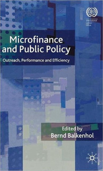Microfinance and Public Policy : Outreach, Performance and Efficiency