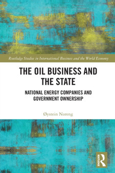 The Oil Business and the State : National Energy Companies and Government Ownership