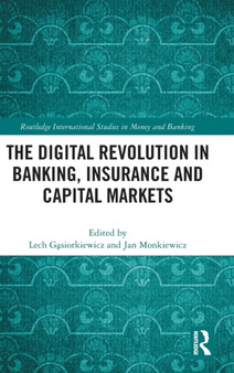 The Digital Revolution in Banking, Insurance and Capital Markets