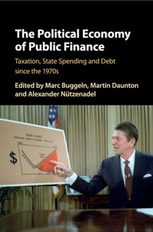 The Political Economy of Public Finance : Taxation, State Spending and Debt since the 1970s