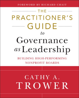 The Practitioner's Guide to Governance as Leadership : Building High-Performing Nonprofit Boards