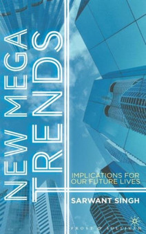New Mega Trends : Implications for our Future Lives
