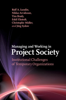 Managing and Working in Project Society : Institutional Challenges of Temporary Organizations