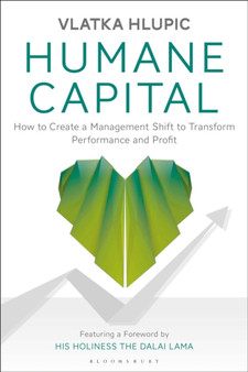 Humane Capital : How to Create a Management Shift to Transform Performance and Profit