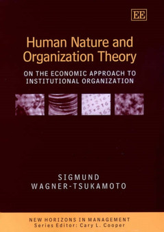 Human Nature and Organization Theory : On the Economic Approach to Institutional Organization
