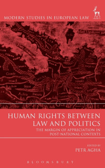 Human Rights Between Law and Politics : The Margin of Appreciation in Post-National Contexts