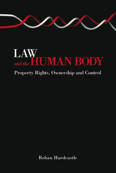 Law and the Human Body : Property Rights, Ownership and Control