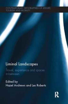 Liminal Landscapes : Travel, Experience and Spaces In-between