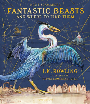 Fantastic Beasts and Where to Find Them : Illustrated Edition