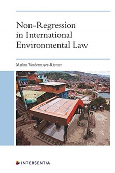 Non-Regression in International Environmental Law : Human Rights Doctrine and the Promises of Comparative International Law