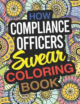 How Compliance Officers Swear Coloring Book : A Compliance Officer Coloring Book