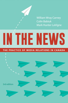 In the News, 3rd edition : The Practice of Media Relations in Canada