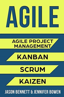 Agile : Agile Project Management, Kanban, Scrum, Kaizen