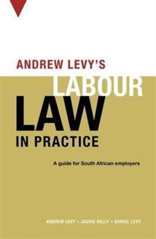 Andrew Levy???s guide to South African labour law