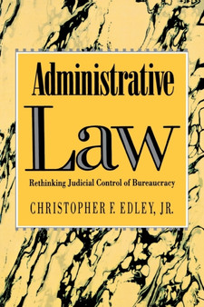 Administrative Law : Rethinking Judicial Control of Bureaucracy
