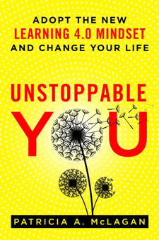 Unstoppable You : Adopt the New Learning 4.0 Mindset and Change Your Life