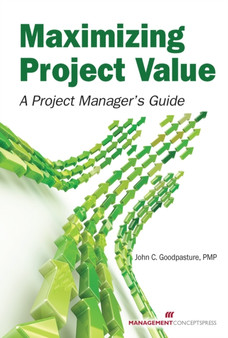 Maximizing Project Value : A Project Manager's Guide