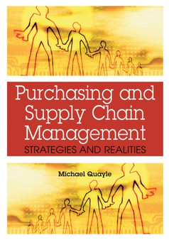 Purchasing and Supply Chain Management : Strategies and Realities