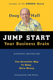 Jump Start Your Business Brain : Scientific Ideas and Advice That Will Immediately Double Your Business Success Rate