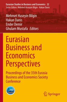 Eurasian Business and Economics Perspectives : Proceedings of the 35th Eurasia Business and Economics Society Conference : 22