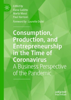 Consumption, Production, and Entrepreneurship in the Time of Coronavirus : A Business Perspective of the Pandemic