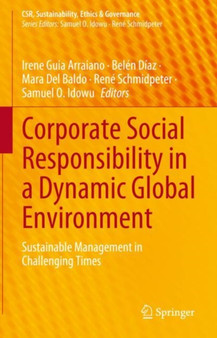 Corporate Social Responsibility in a Dynamic Global Environment : Sustainable Management in Challenging Times