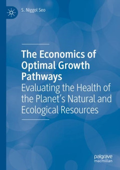 The Economics of Optimal Growth Pathways : Evaluating the Health of the Planet's Natural and Ecological Resources