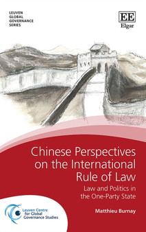 Chinese Perspectives on the International Rule of Law : Law and Politics in the One-Party State
