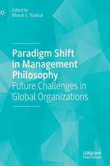 Paradigm Shift in Management Philosophy : Future Challenges in Global Organizations