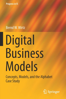 Digital Business Models : Concepts, Models, and the Alphabet Case Study