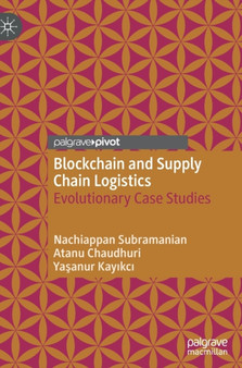Blockchain and Supply Chain Logistics : Evolutionary Case Studies