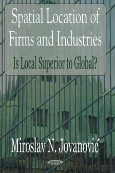 Spatial Location of Firms & Industries : Is Local Superior to Global?