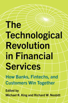 The Technological Revolution in Financial Services : How Banks, Fintechs, and Customers Win Together